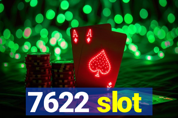 7622 slot